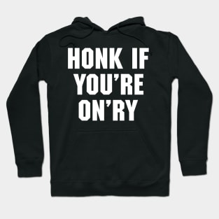 Honk if You're On'ry Hoodie